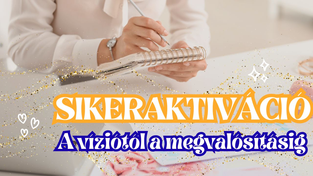 Sikeraktiváció a víziótól a megvalósításig